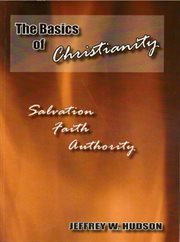 The basics of christianity. Salvation, Faith and Authority cover image cdn