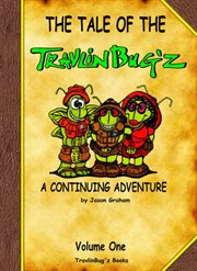 The tale of the travlinbug'z. A Continuing Adventure cover image cdn