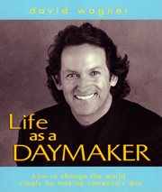 Life as a daymaker: how to change the world by making someone's day cover image cdn