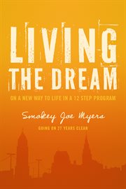 Living the dream. On A New Way to Life in a 12 Step Program cover image cdn