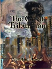 The great tribulation. God's Final Harvest cover image cdn