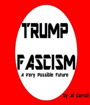 Trump fascism. A Very Possible Future cover image cdn