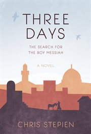 Three days: the search for the boy Messiah : a novel cover image cdn