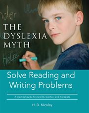 The dyslexia myth. Solve Reading and Writing Problems cover image cdn