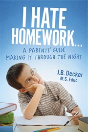 I hate homework.... A Parents' Guide Making It Through The Night cover image cdn