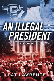 An illegal president. A Novel cover image cdn