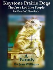 Keystone prairie dogs, they're a lot like people. But They Can't Shoot Back cover image cdn