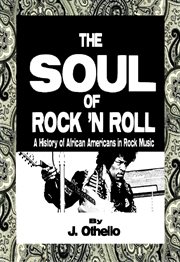 The soul of rock 'n roll: a history of African Americans in rock music cover image cdn