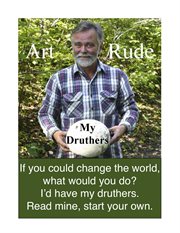 My druthers: just one guy's dreams and ideas of how to make the world a better place, and return America to democracy cover image cdn