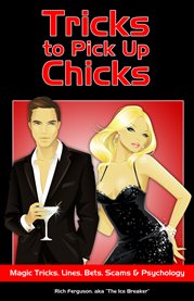 Tricks to pick up chicks: magic tricks, lines, bets, scams & psychology cover image cdn