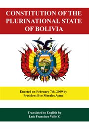 Essential laws of the Bolivian revolution: a translation to English of the New constitution, the law against racism and any form of discrimination, and the Law against corruption, illicit enrichment and investigation of fortunes "Marcelo Quiroga Santa Cruz," of the plurinational state of Bolivia cover image cdn
