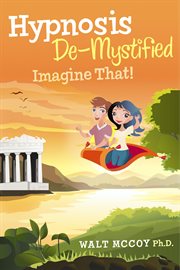 Hypnosis de-mystified. Imagine That! cover image cdn