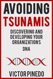 Avoiding tsunamis. Discovering and Developing Your Organization's DNA cover image cdn