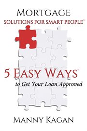 Mortgage solutions for smart people. 5 Easy Ways to Get Your Loan Approved cover image cdn