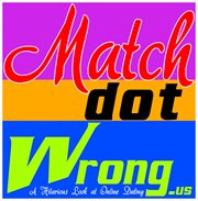 Match dot wrong. A Humorous Look at Online Dating cover image cdn