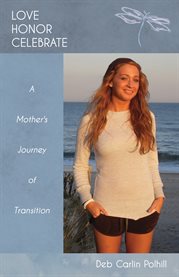 Love, honor, celebrate: a mother's journey of transition cover image cdn