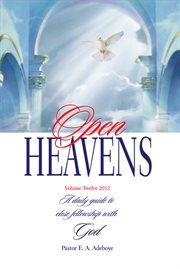 Open heavens 2012. A Daily Guide to Close Fellowship with God cover image cdn