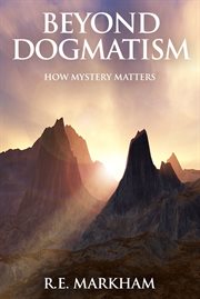 Beyond dogmatism: how mystery matters cover image cdn
