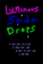 Luminous soda drops. Thoughts & Stuff Composed by Mike Bitterman 1966-'68 cover image cdn