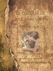 El origen de las catacumbas 1970-1979. Como Lo Vivió Su Fundador cover image cdn