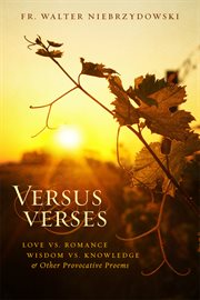 Versus verses. Love vs. Romance, Wisdom vs. Knowledge, and Other Provocative Proems cover image cdn