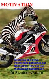 Motivation, exploring the drive forces that influence our behaviour. How Can Our Work Places Support Us? cover image cdn