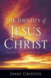 The identity of jesus christ. Locked in the Liberty of Christ cover image cdn