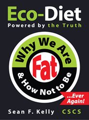 Why we are fat and how not to be, ever again!. The Eco-Diet and Fitness Plan cover image cdn