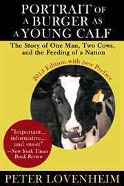 Portrait of a burger as a young calf: the true story of one man, two cows and the feeding of a nation cover image cdn