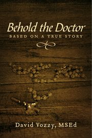 Behold the doctor. Based On A True Story cover image cdn