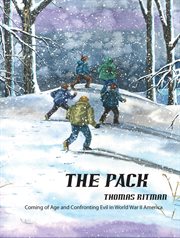 The pack: coming of age and confronting evil in World War II America cover image cdn