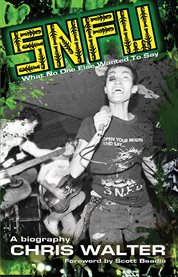 SNFU-- what no one else wanted to say: a biography cover image cdn