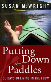 Putting down the paddles. 30 Days to Living in the Flow cover image cdn