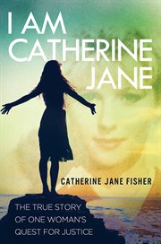 I am Catherine Jane: the true story of one woman's quest for justice cover image cdn
