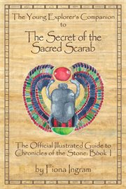 The young explorer's companion to the secret of the sacred scarab. The Official Illustrated Guide cover image cdn