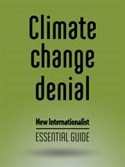 Climate change denial: New Internationalist essential guide cover image cdn
