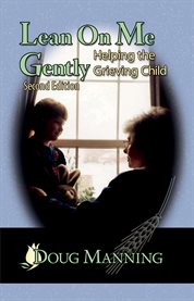 Lean on me gently: helping the grieving child cover image cdn