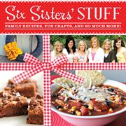 Six Sisters' Stuff: family recipes, fun crafts, and so much more! cover image cdn