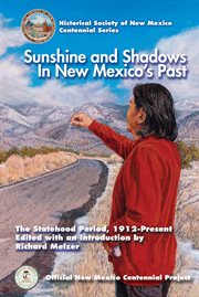 Sunshine and shadows in new mexico's past, volume 3. The Statehood Period, 1912-Present cover image cdn