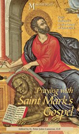 Praying with saint mark's gospel. Daily Reflections on the Gospel of Saint Mark cover image cdn