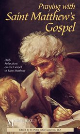 Praying with saint matthew's gospel. Daily Reflections on the Gospel of Saint Matthew cover image cdn
