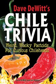 Chile trivia. Weird, Wacky Factoids for Curious Chileheads cover image cdn
