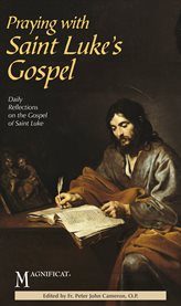 Praying with Saint Luke's Gospel: daily reflections on the Gospel of Saint Luke cover image cdn