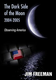 The dark side of the moon 2004-2005. Observing America cover image cdn