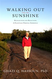 Walking out into the sunshine: recollections and reflections : a Palestinian personal experience cover image cdn