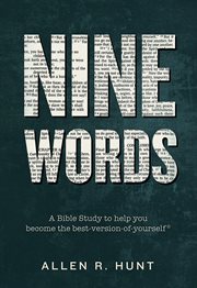 Nine words: a Bible study to help you become the-best-version-of-yourself cover image cdn