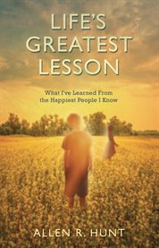 Life's greatest lesson: what I have learned from the happiest people I know cover image cdn