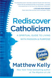 Rediscover Catholicism: a spiritual guide to living with passion & purpose cover image cdn