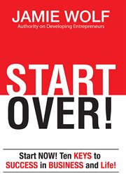Start over!. Start Now! Ten Keys to Success in Business and in Life! cover image cdn