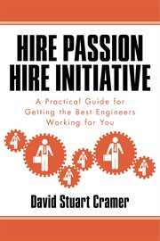 Hire passion, hire initiative. A Practical Guide for Getting the Best Engineers Working for You cover image cdn